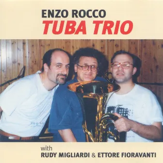 Tuba Trio With Rudy Migliardi & Ettore Fioravanti by Enzo Rocco