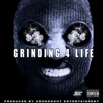 Grinding 4 Life by Smokedout Ent.