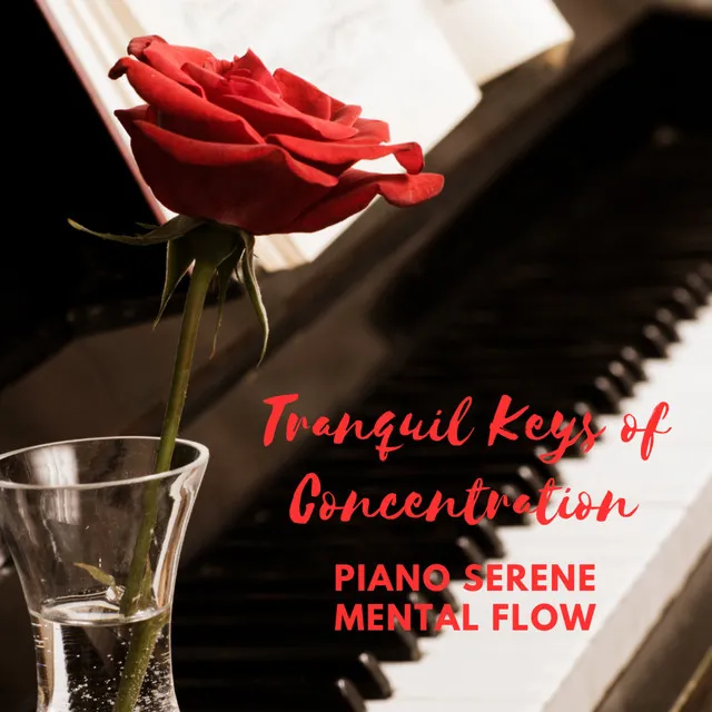 Tranquil Keys of Concentration: Piano Serene Mental Flow