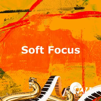 Soft Focus by Jazz Office