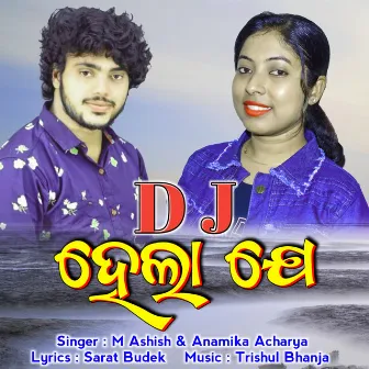 Hela Je DJ by ANAMIKA ACHARYA