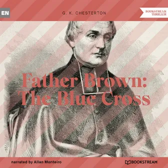 Father Brown: The Blue Cross (Unabridged) by Allan Monteiro