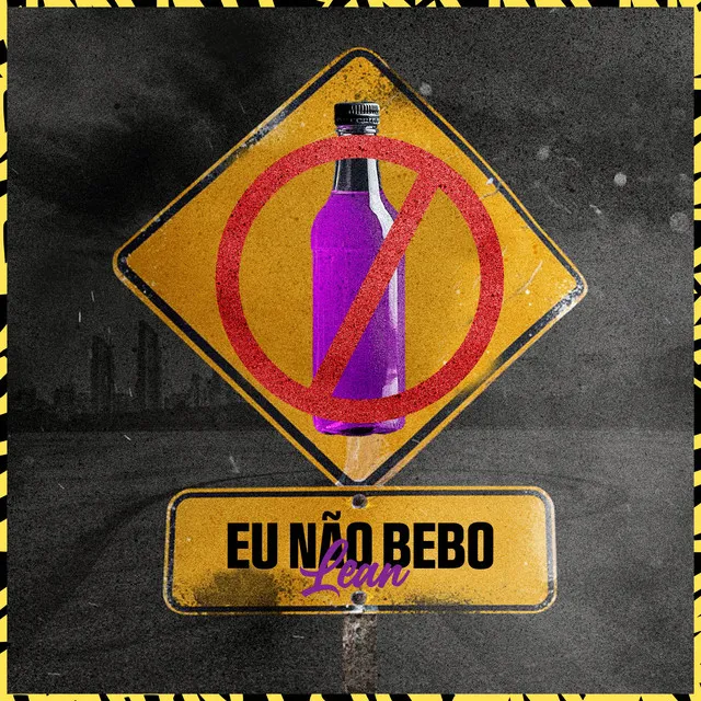 Eu Não Bebo Lean