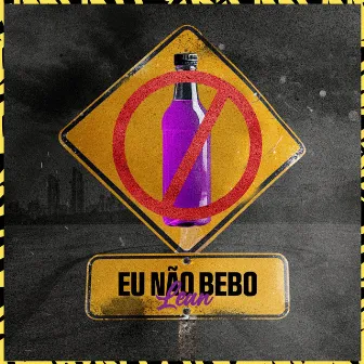 Eu Não Bebo Lean by Unknown Artist