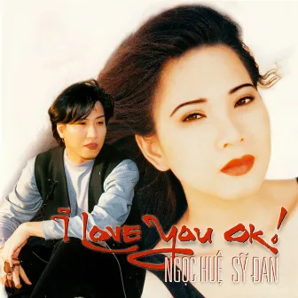 I love you ok! by Sỹ Đan