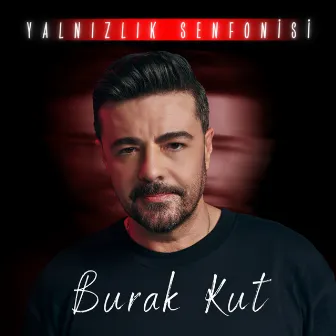 Yalnızlık Senfonisi (Gain Sahne Performansı) by Burak Kut