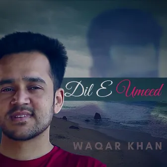 Dil E Umeed by Waqar Khan