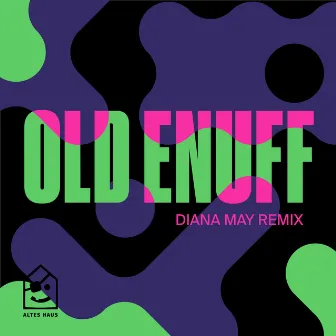 Old Enuff - Diana May Remix by Diana May