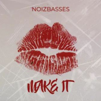 Make It by NoizBasses