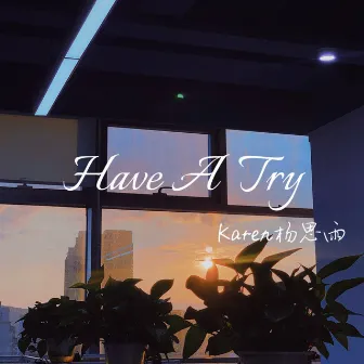 Have A Try by Karen杨思雨