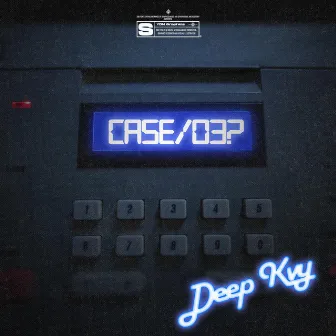 CASE/03? by Deep Kvy