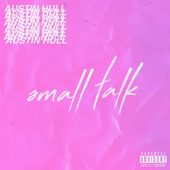 Small Talk by Austin Hull