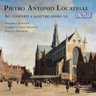 Locatelli: 6 Concerti à 4, Op. 7 by Natale Arnoldi