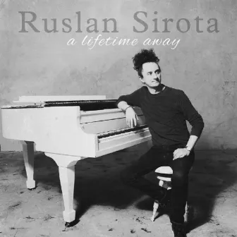 A Lifetime Away by Ruslan Sirota