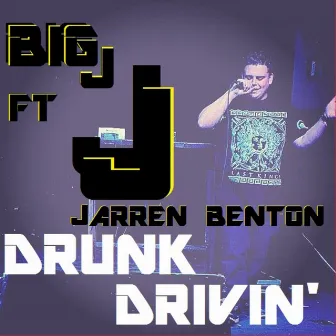 Drunk Drivin' (feat. Jarren Benton) - Single by Big J