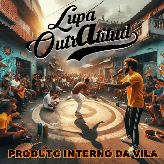 Produto Interno da Vila by Lupa OutrAtitud