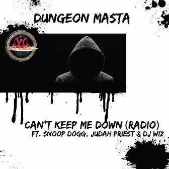 Can't Keep Me Down (Radio) by Dungeon Masta