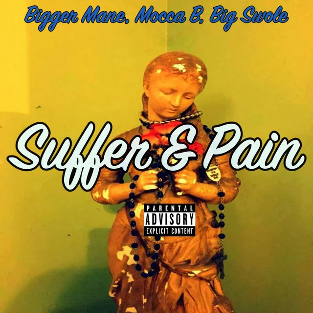 Suffer and Pain (with Mocca B & Big Swole)