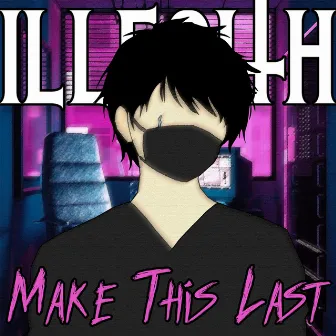 Make This Last by iLLFaith