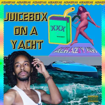 Juicebox on a Yacht by Achaziyah