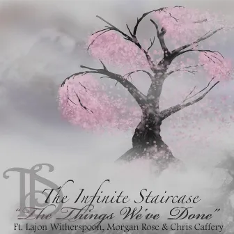 The Things We've Done (feat. Lajon Witherspoon, Morgan Rose & Chris Caffery) by The Infinite Staircase