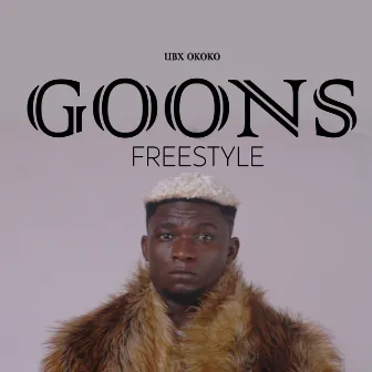 Goons Freestyle by Ubx Okoko