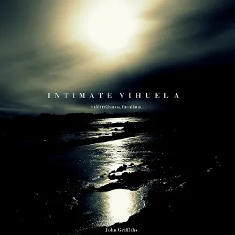 Intimate Vihuela by John Griffiths