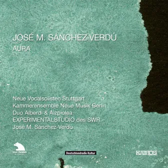 José M. Sánchez-Verdú: Aura by José M. Sánchez-Verdú