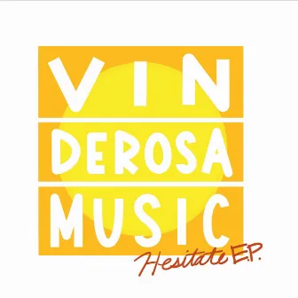 Hesitate - EP by Vin De Rosa