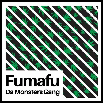 Fumafu by Da Monsters Gang