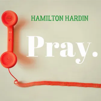 Pray by Hamilton Hardin