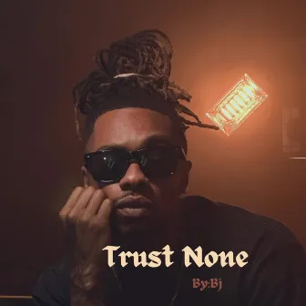 TRUST NONE by By:bj