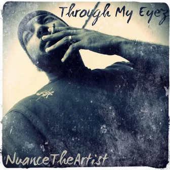 Through My Eyez by NuanceTheArtist