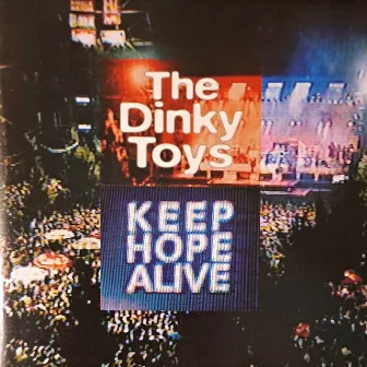 Keep Hope Alive by The Dinky Toys