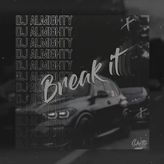 Break It by Dj Almighty