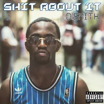 Shit About It by D-Smith