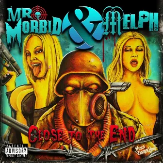 Close to the End by Mr. Morbid & Melph