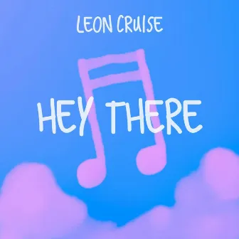 Hey There by Leon Cruise