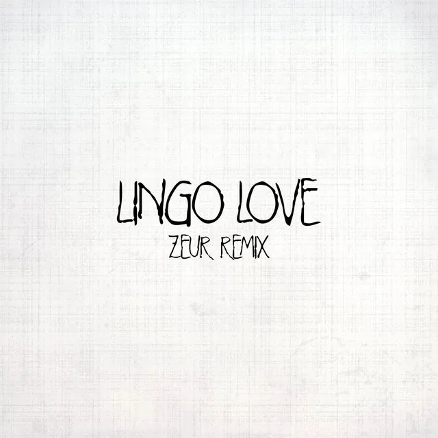 Lingo Love - Zeur Remix