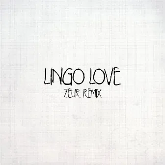 Lingo Love (Zeur Remix) by holyywtr