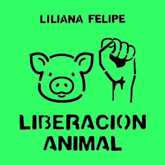 Liberación Animal by Liliana Felipe