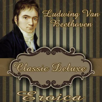 Ludwig Van Beethoven: Classic Deluxe. Eroica by José Antonio López de Arjona