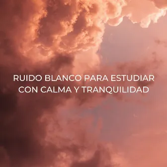 Ruido Blanco Para Estudiar Con Calma Y Tranquilidad by 