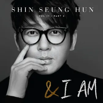 I am...&I am by Shin Seung Hun