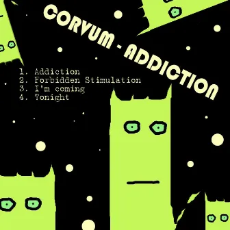 Addiction by Corvum