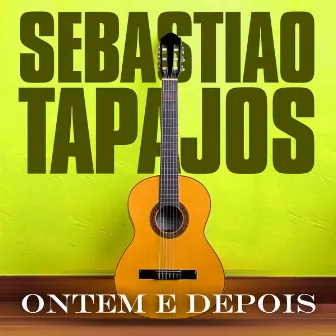 Ontem E Depois by Sebastiao Tapajós