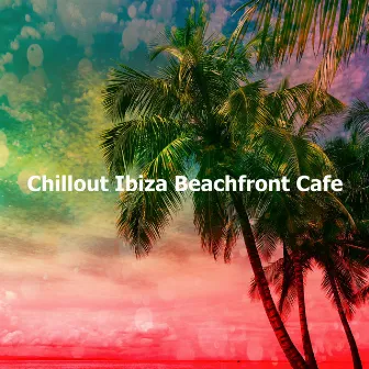 Chillout Ibiza Beachfront Cafe by Ibiza Chillout Unlimited