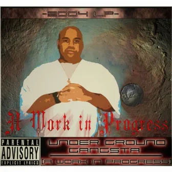 A Work in Progress by Underground Gangsta