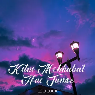 Kitni Mohhabat Hai Tumse by ZOOXX