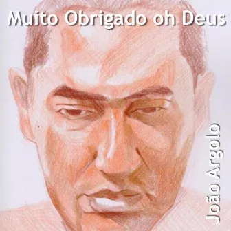 Muito Obrigado Oh Deus by João Argolo